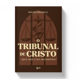 O Tribunal de Cristo – Qual será a sua recompensa? – Walter Brunelli